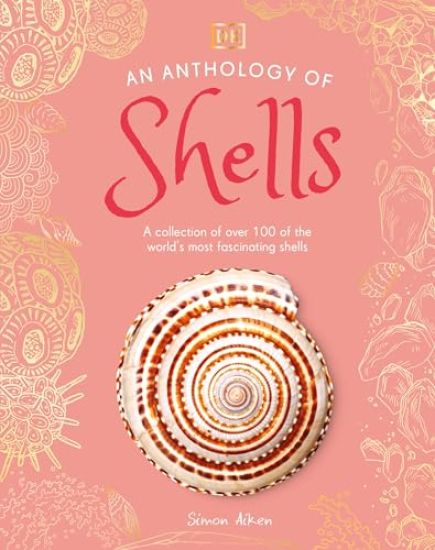 An Anthology of Shells: A Collection of Fascinating Shells from Around the World