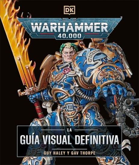 Warhammer 40,000 La Guía Visual Definitiva (the Ultimate Guide)