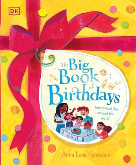 The Big Book of Birthdays: Welcome to the World's Biggest Party!