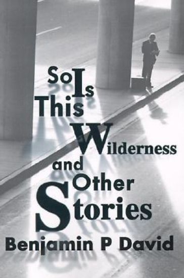 So is This Wilderness and Other Stories