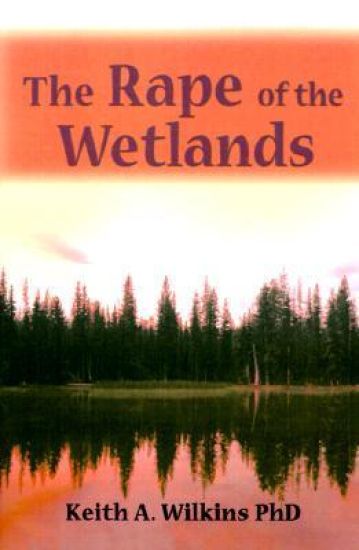 The Rape of the Wetlands