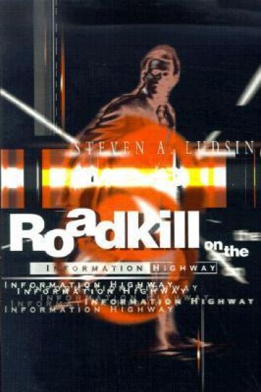 Roadkill on the Information Highway