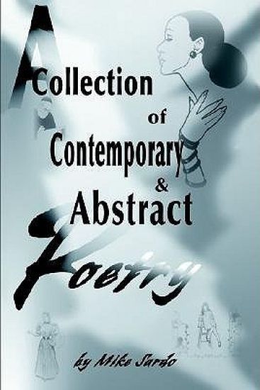 A Collection of Contemporary and Abstract Poetry