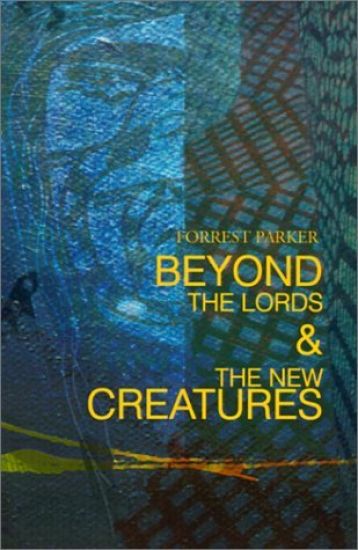 Beyond the Lords & the New Creatures