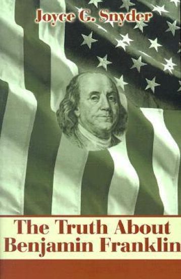 The Truth about Benjamin Franklin