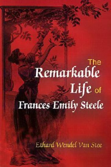 The Remarkable Life of Frances Emily Steele