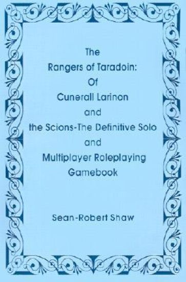 The Rangers of Taradoin: Of Cuneral Larinon and the Scions--The Definitive Solo and Multiplayer Roleplaying Gamebook