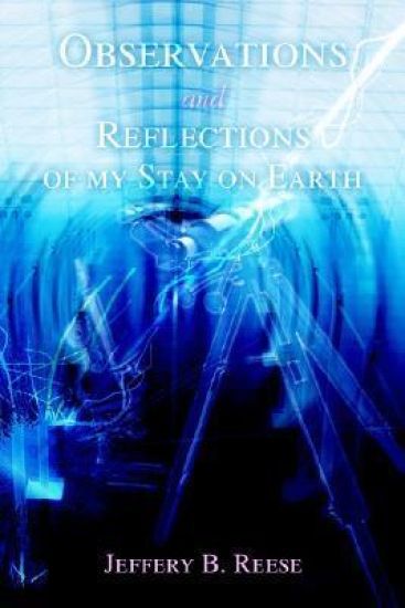 Observations and Reflections of my Stay on Earth