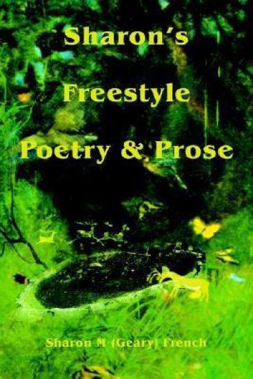 Sharon's Freestyle Poetry & Prose