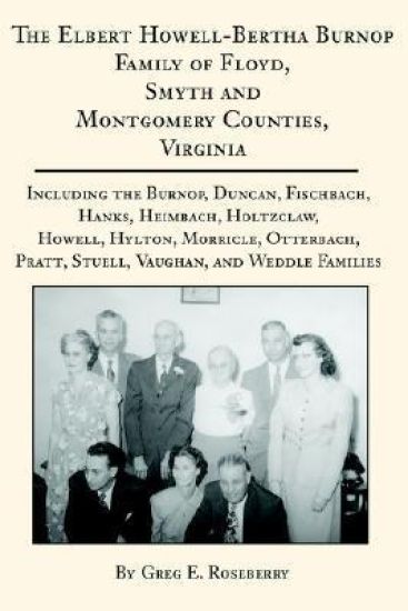 The Elbert Howell-Bertha Burnop Family of Floyd, Smyth and Montgomery Counties, Virginia