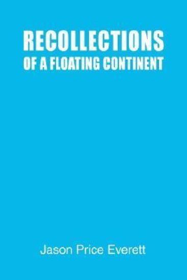 Recollections of a Floating Continent