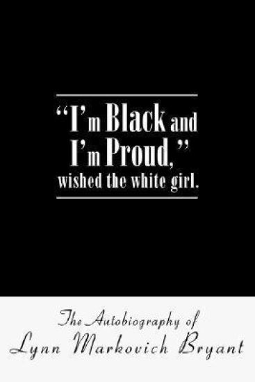"I'm Black and I'm Proud," wished the white girl.