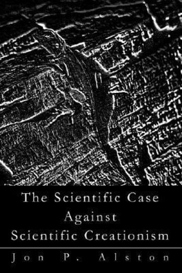 The Scientific Case Against Scientific Creationism