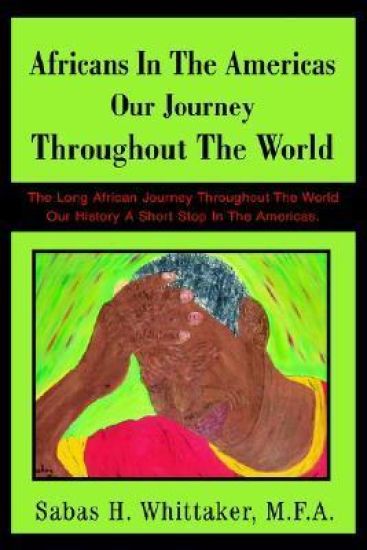 Africans In The Americas Our Journey Throughout The World