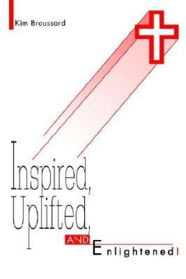 Inspired, Uplifted, and Enlightened!