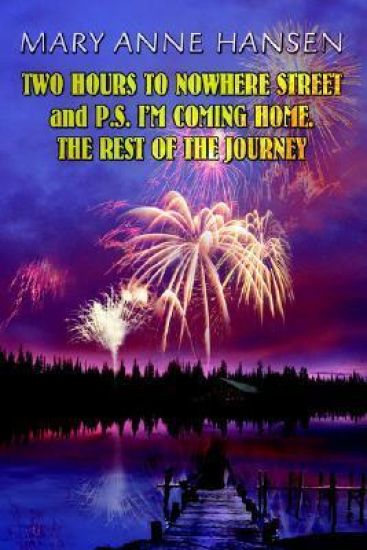 Two Hours to Nowhere Street and P.S. I'm Coming Home. the Rest of the Journey