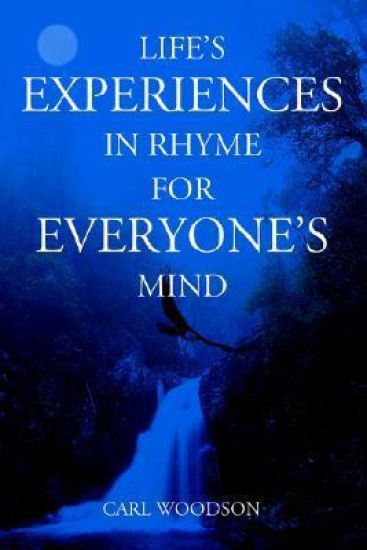 Life's Experiences In Rhyme For Everyone's Mind