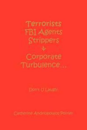 Terrorists FBI Agents Strippers & Corporate Turbulence...