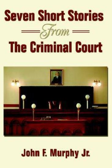 Seven Short Stories From The Criminal Court
