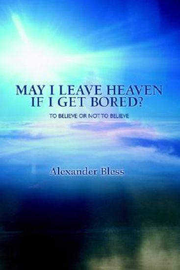 May I Leave Heaven If I Get Bored?