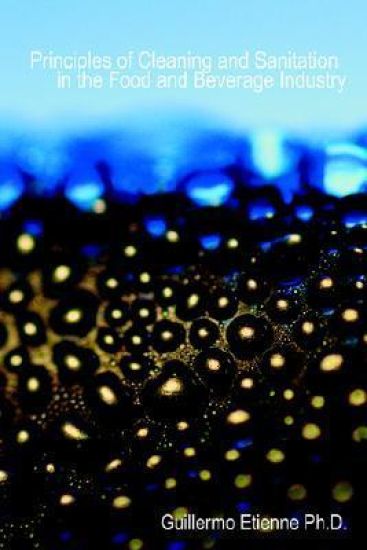 Principles of Cleaning and Sanitation in the Food and Beverage Industry