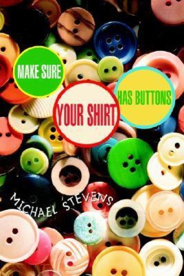 Make Sure Your Shirt Has Buttons