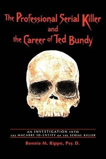 The Professional Serial Killer and the Career of Ted Bundy