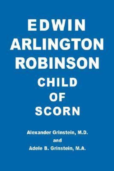 Edwin Arlington Robinson Child of Scorn