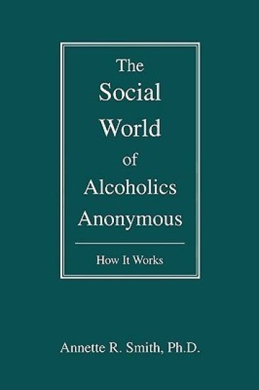 The Social World of Alcoholics Anonymous