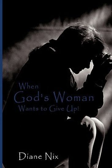 When God's Woman Wants to Give Up