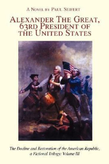 Alexander the Great, 63rd President of the United States