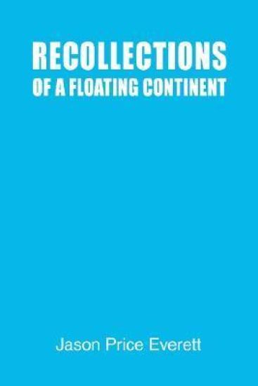 Recollections of a Floating Continent