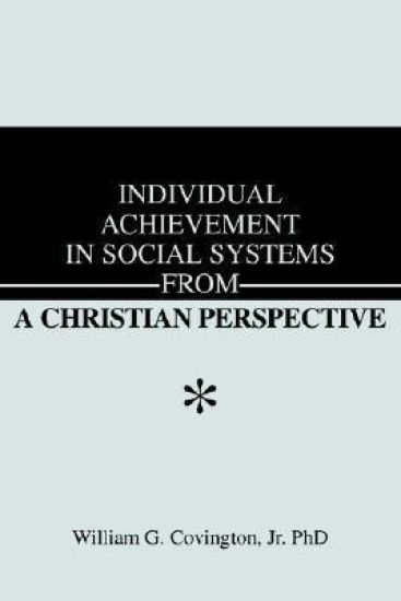 Individual Achievement in Social Systems From a Christian Perspective