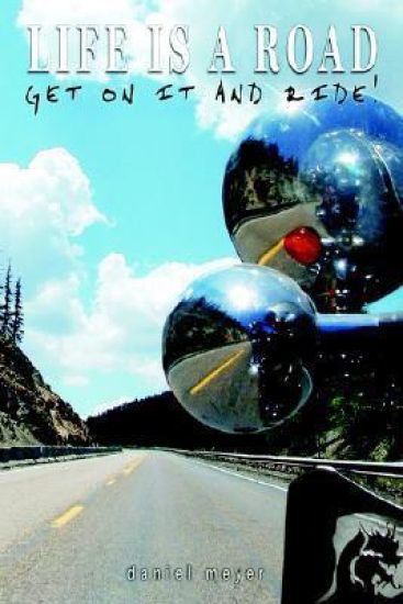 Life is a Road, Get on it and Ride!