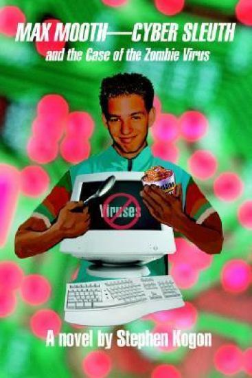 Max Mooth-Cyber Sleuth and the Case of the Zombie Virus