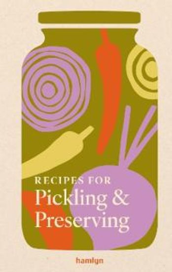 Recipes for Pickling, Curing & Fermenting