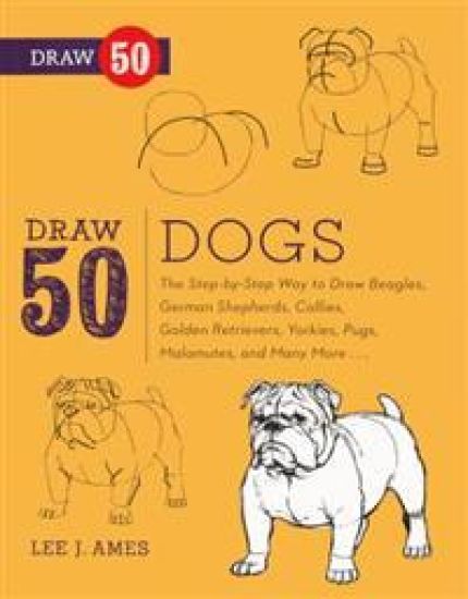 Draw 50 Dogs: The Step-By-Step Way to Draw Beagles, German Shepherds, Collies, Golden Retrievers, Yorkies, Pugs, Malamutes, and Many More...