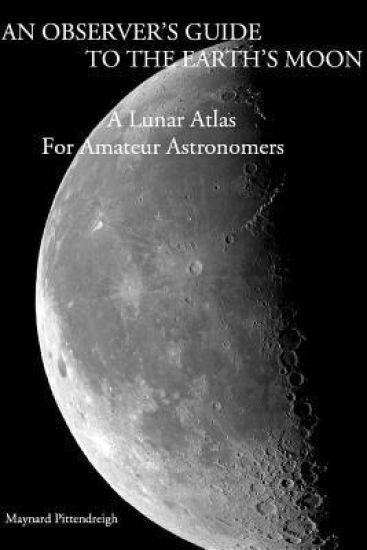 An Observer's Guide To The Earth's Moon
