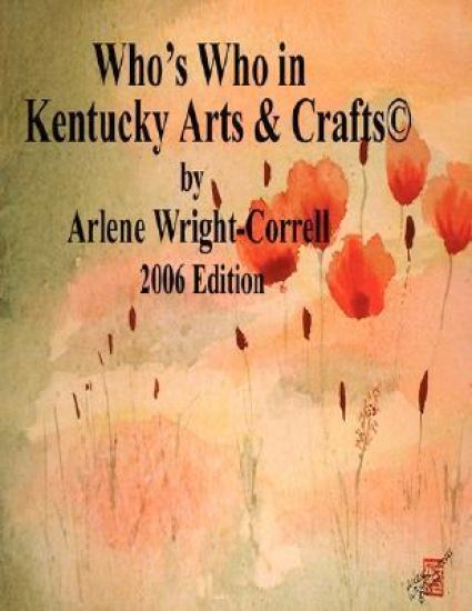 Who's Who in Kentucky Arts & CraftsA(c) 2006 Edition