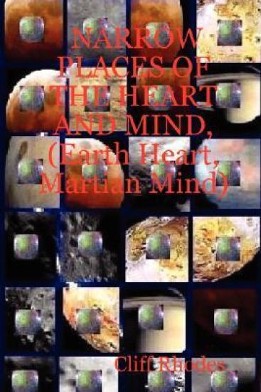 NARROW PLACES OF THE HEART AND MIND, (Earth Heart, Martian Mind)