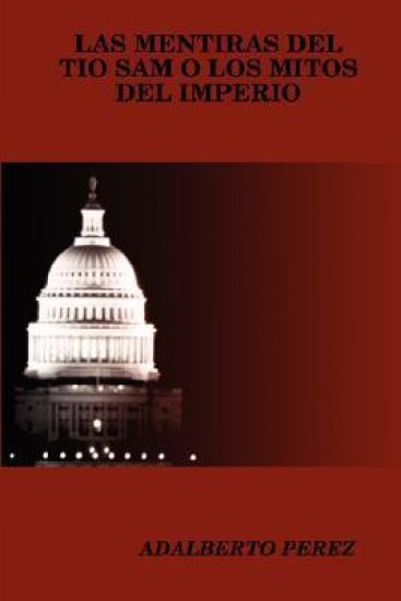 Las Mentiras Del Tio Sam O Los Mitos Del Imperio