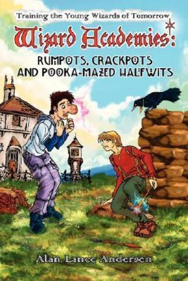 Wizard Academies - Rumpots, Crackpots, and Pooka-mazed Halfwits