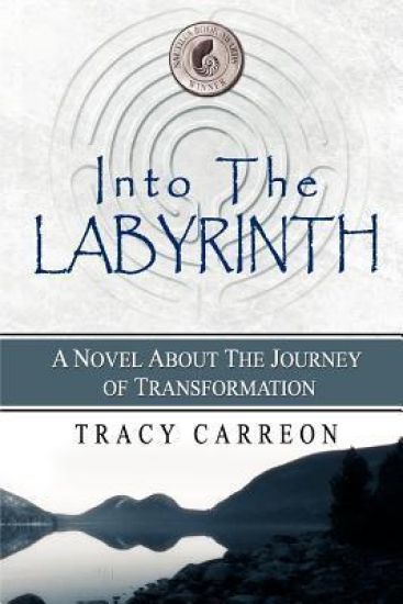 Into the Labyrinth: A Novel about the Journey of Transformation