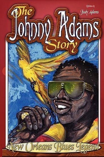 The Johnny Adams Story, New Orleans Famous Blues Legend