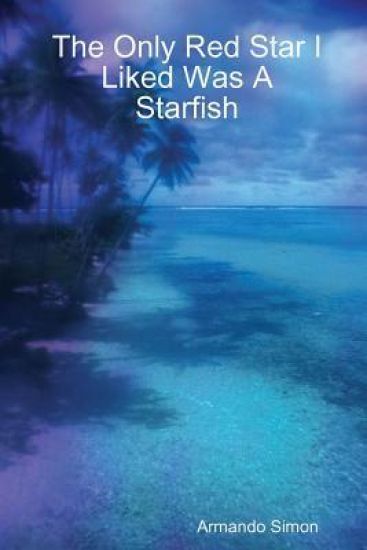 The Only Red Star I Liked Was A Starfish