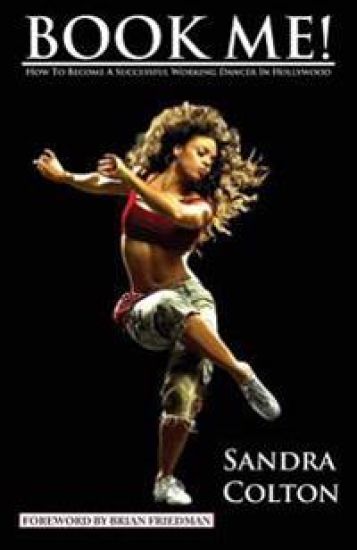 Book Me! How to Become a Successful Working Dancer in Hollywood