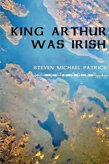 King Arthur Was Irish