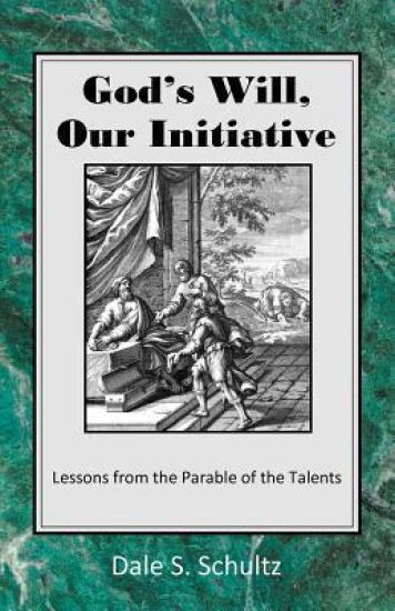 God's Will, Our Initiative: Lessons from the Parable of the Talents