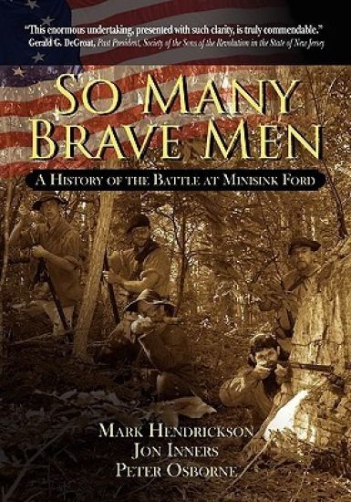 So Many Brave Men: A History of The Battle at Minisink Ford