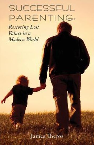 Successful Parenting: Restoring Lost Values in a Modern World